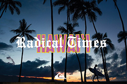 Radical Times in Hawaii